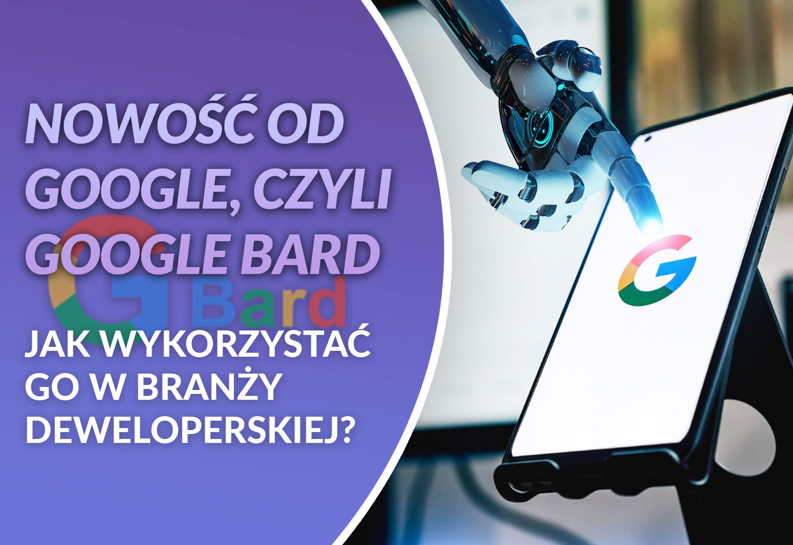 jak wykorzystać Google Bard w branży deweloperskiej